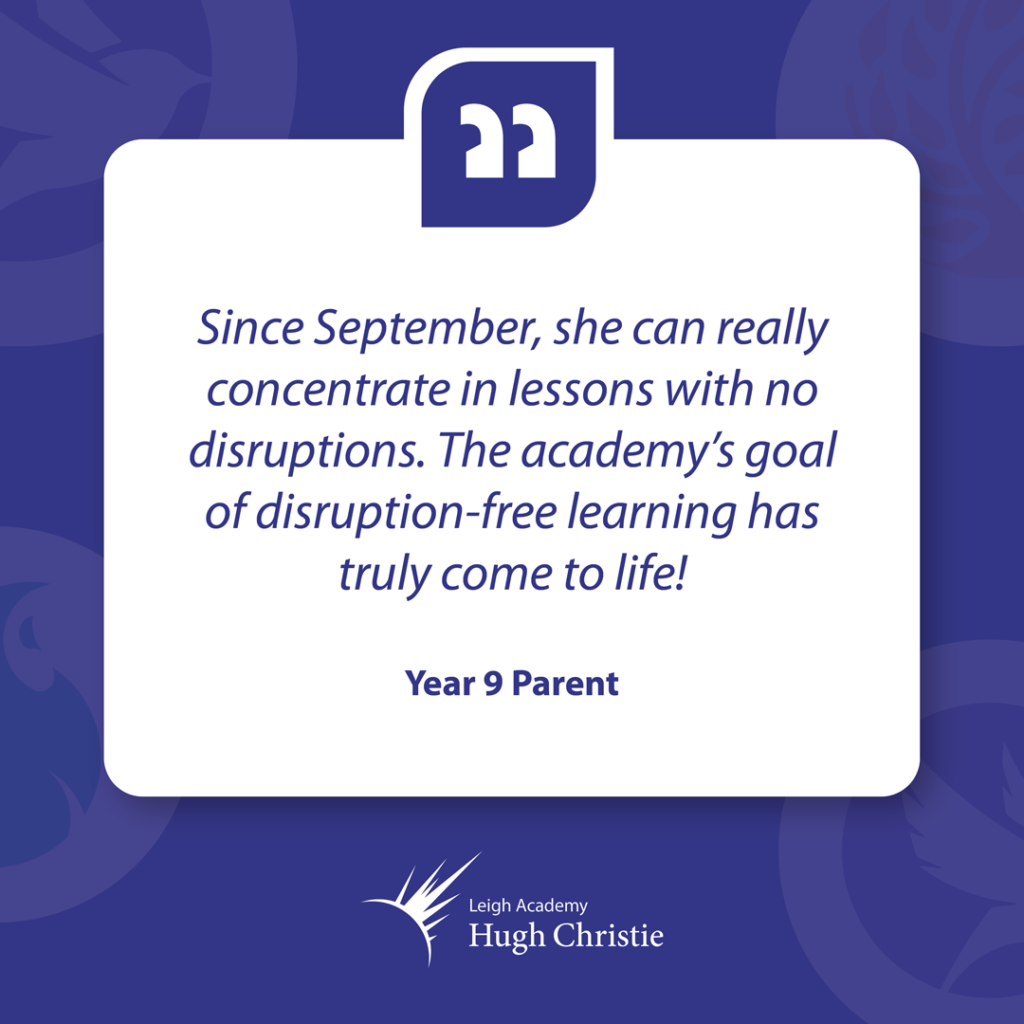 "Since September, she can really concentrate in lessons with no disruptions. The academy’s goal of disruption-free learning has truly come to life!" – Year 9 Parent.